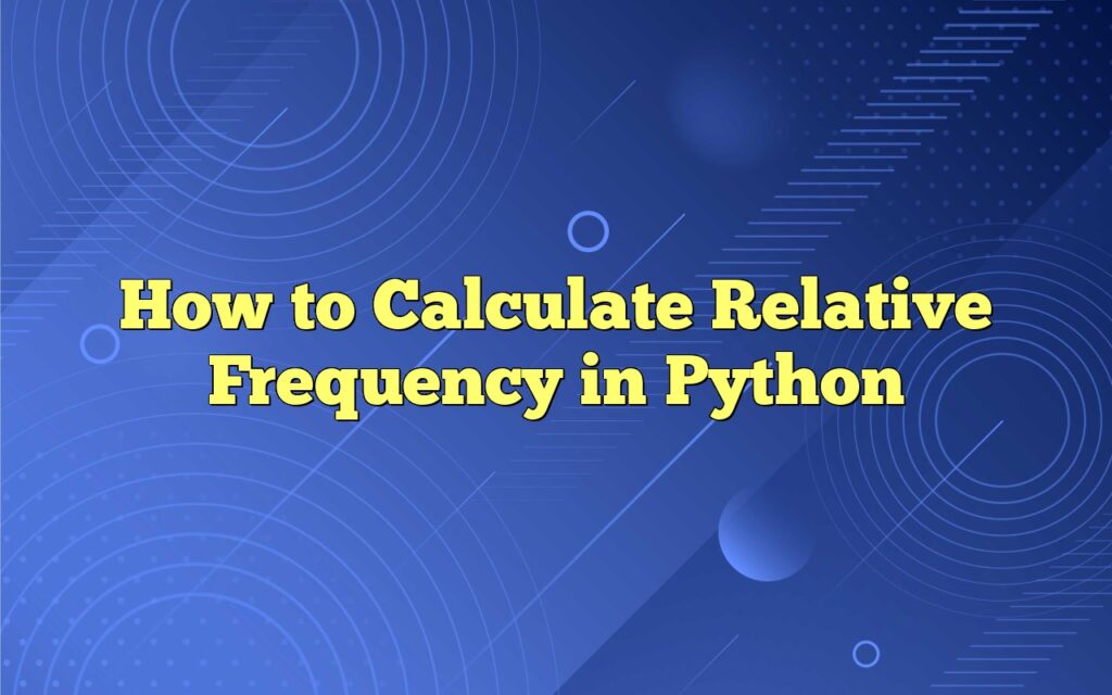 How To Calculate Relative Frequency In Python