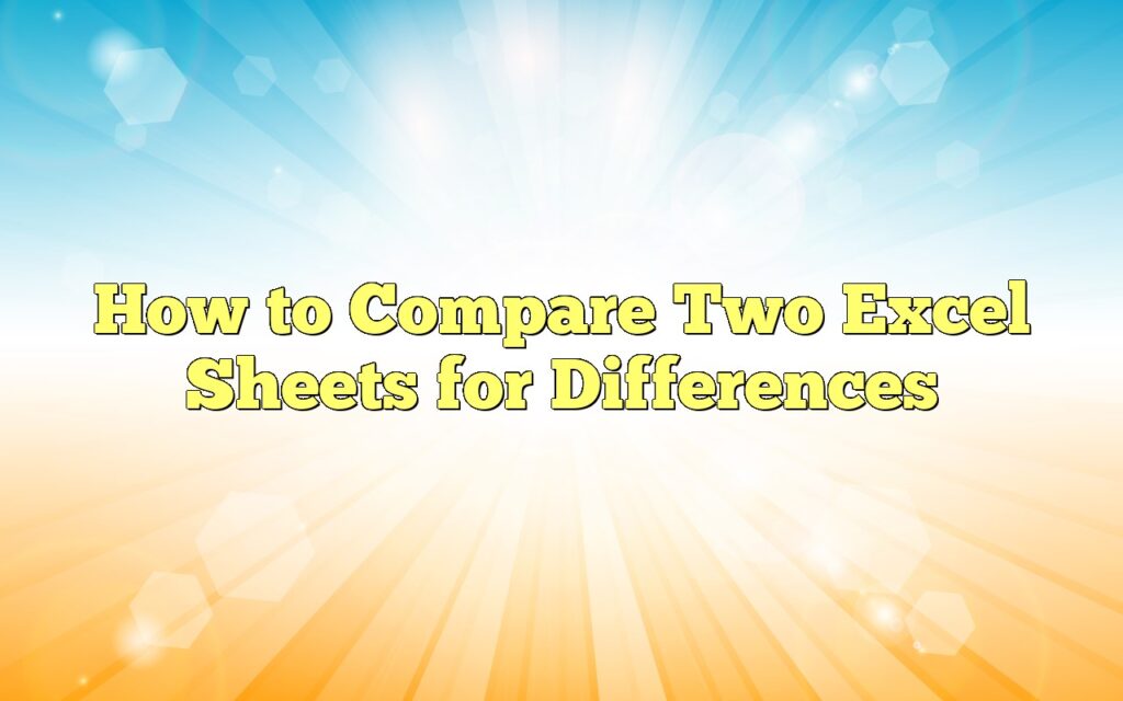 How to Compare Two Excel Sheets for Differences