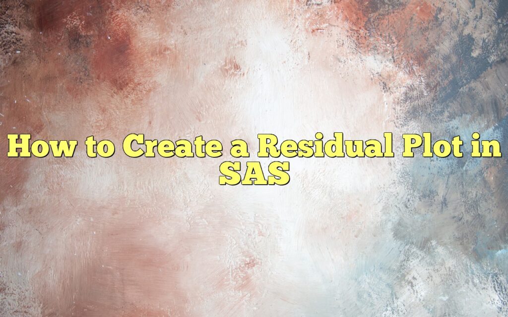 How To Create A Residual Plot In SAS