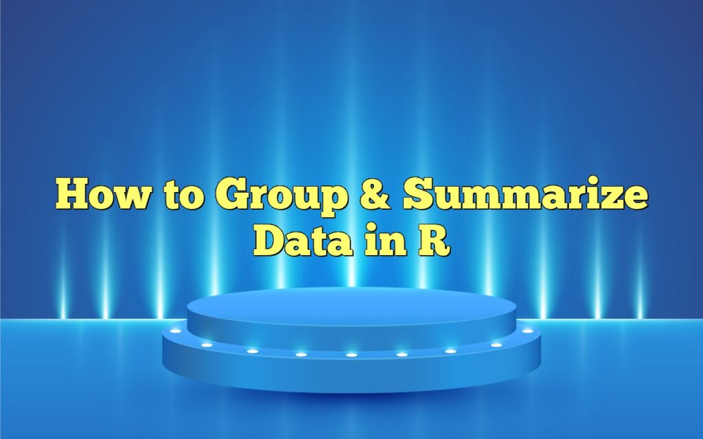 How to Group & Summarize Data in R