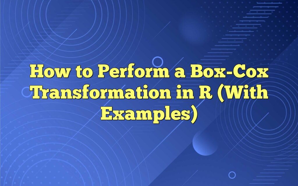 How To Perform A Box-Cox Transformation In R (With Examples)