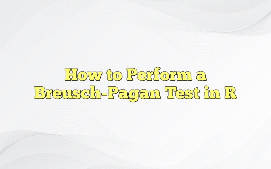 How to Perform a Breusch-Pagan Test in R