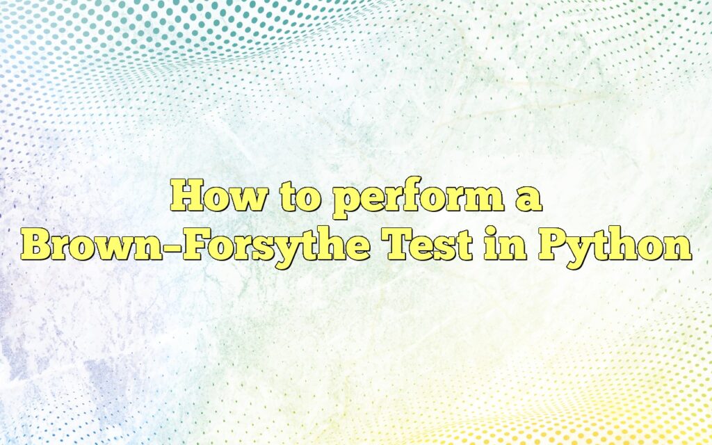How to perform a Brown–Forsythe Test in Python