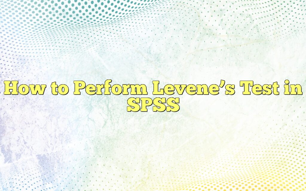How to Perform Levene’s Test in SPSS