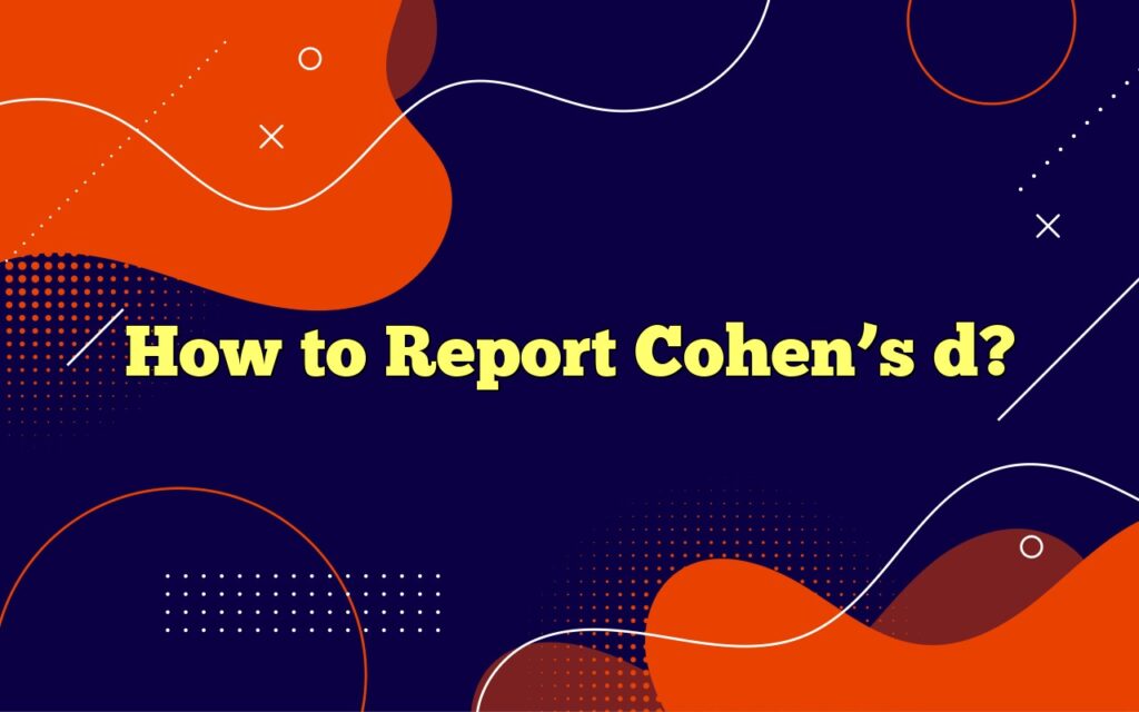 How To Report Cohen’s D?