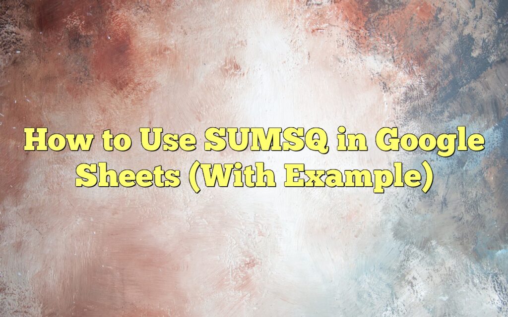 how to use sumsq in google sheets with example