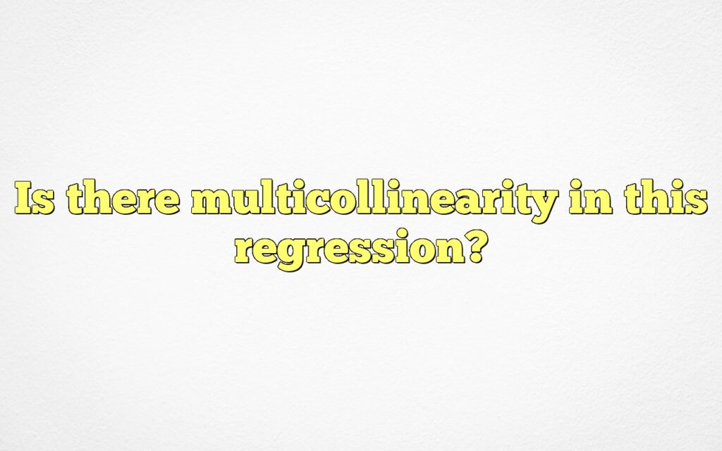 is there multicollinearity in this regression
