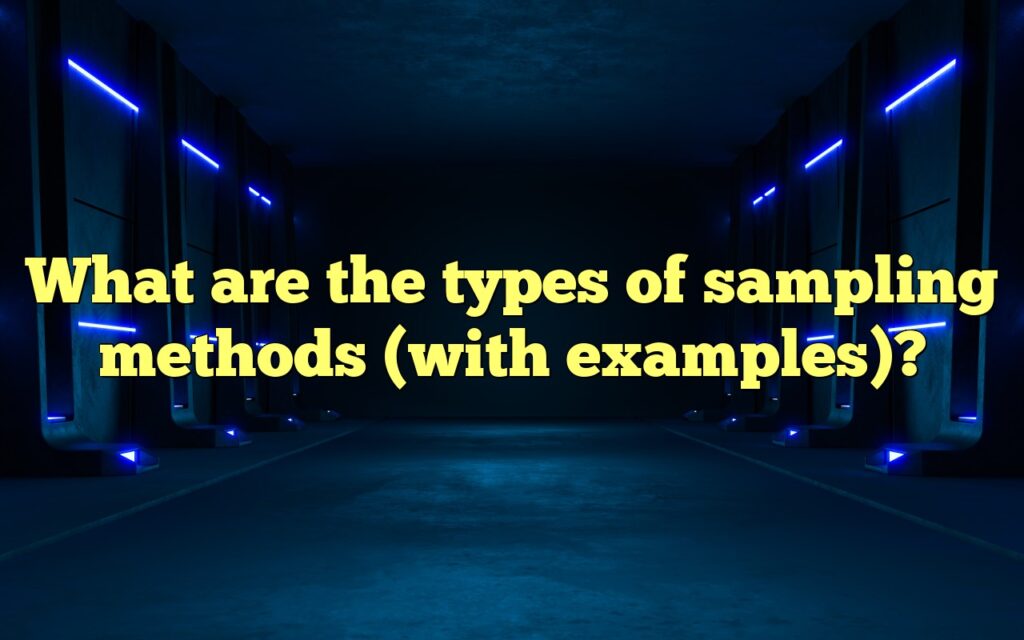 What are the types of sampling methods (with examples)?