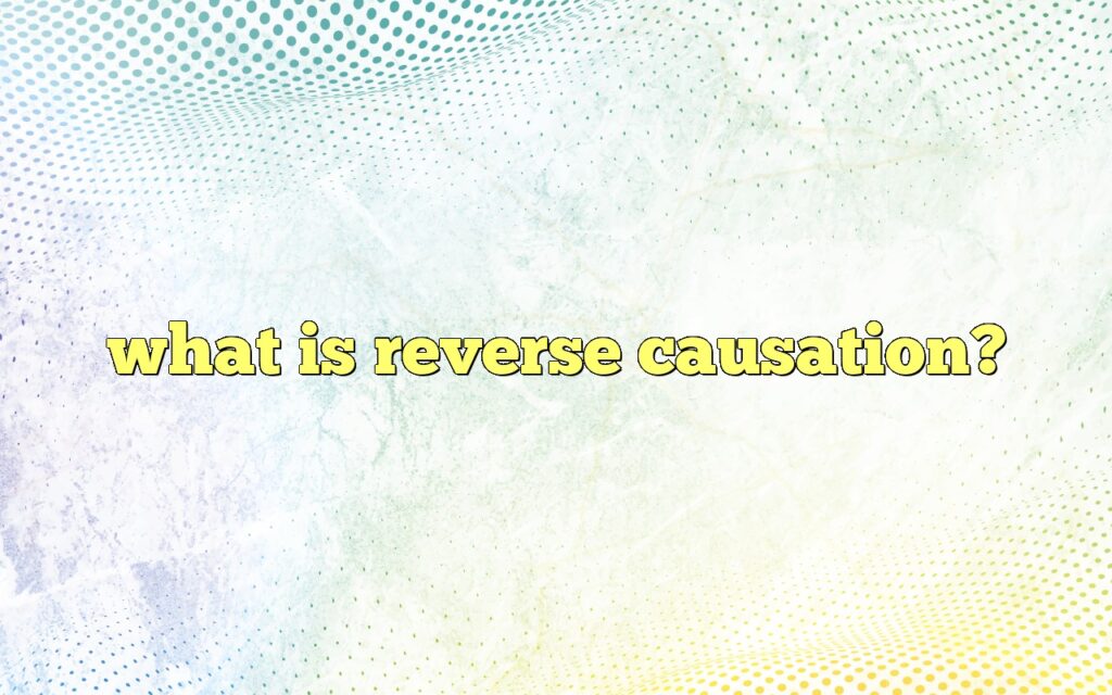 what is reverse causation?