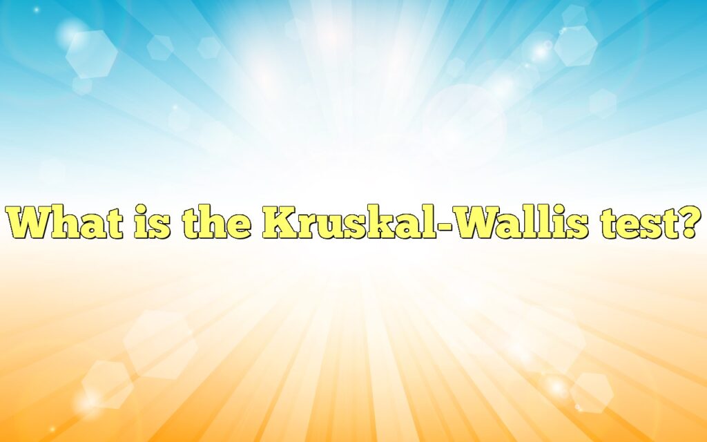 What is the Kruskal-Wallis test?