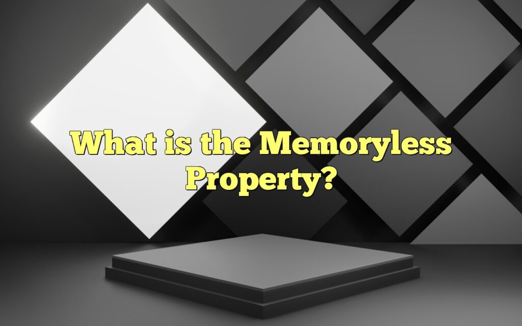 What is the Memoryless Property?