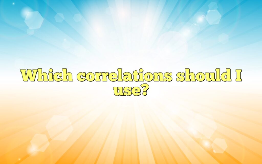 Which correlations should I use?
