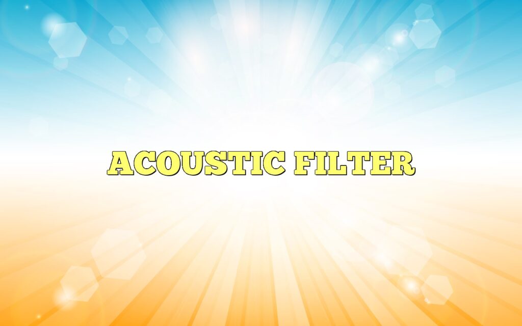 ACOUSTIC FILTER
