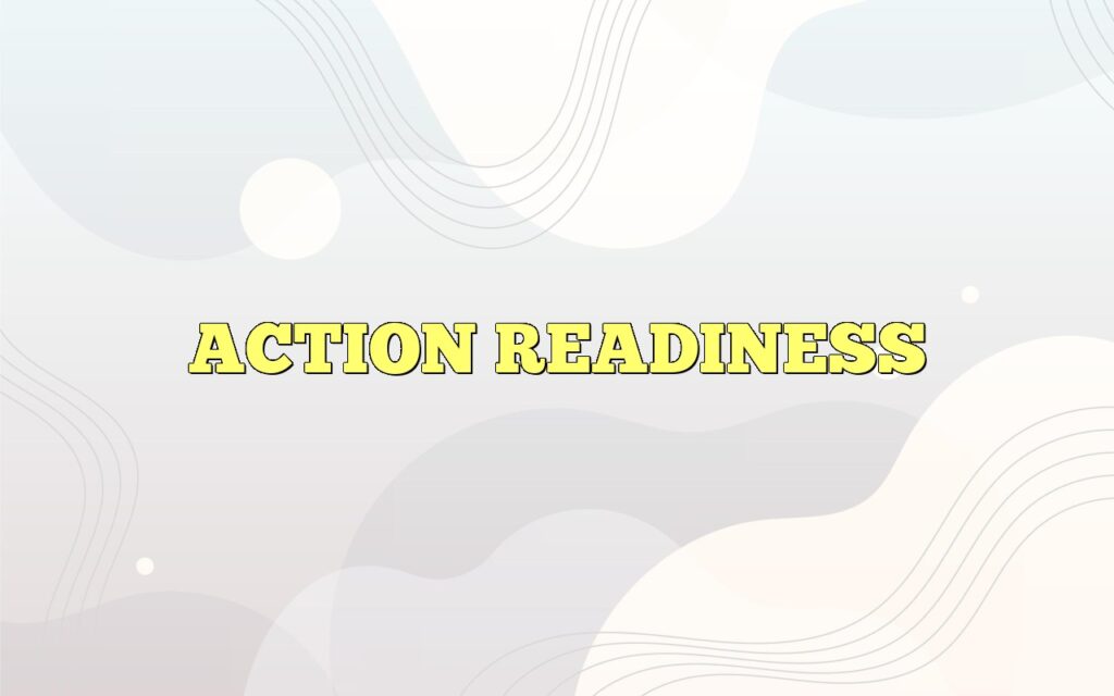 ACTION READINESS