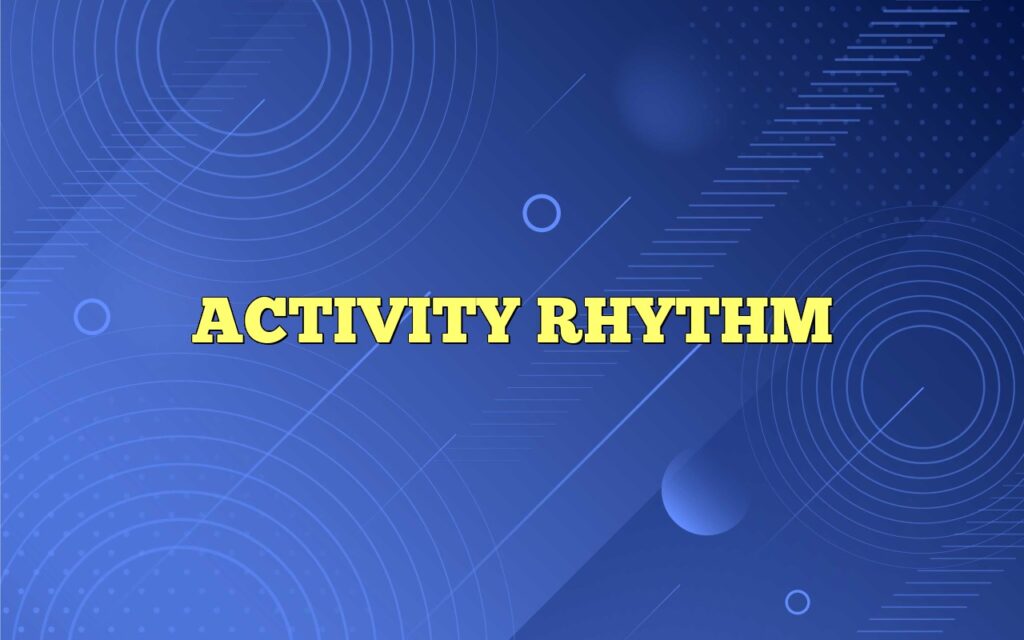 ACTIVITY RHYTHM