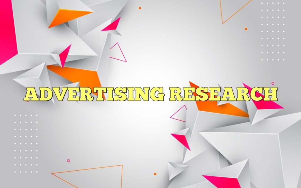 ADVERTISING RESEARCH