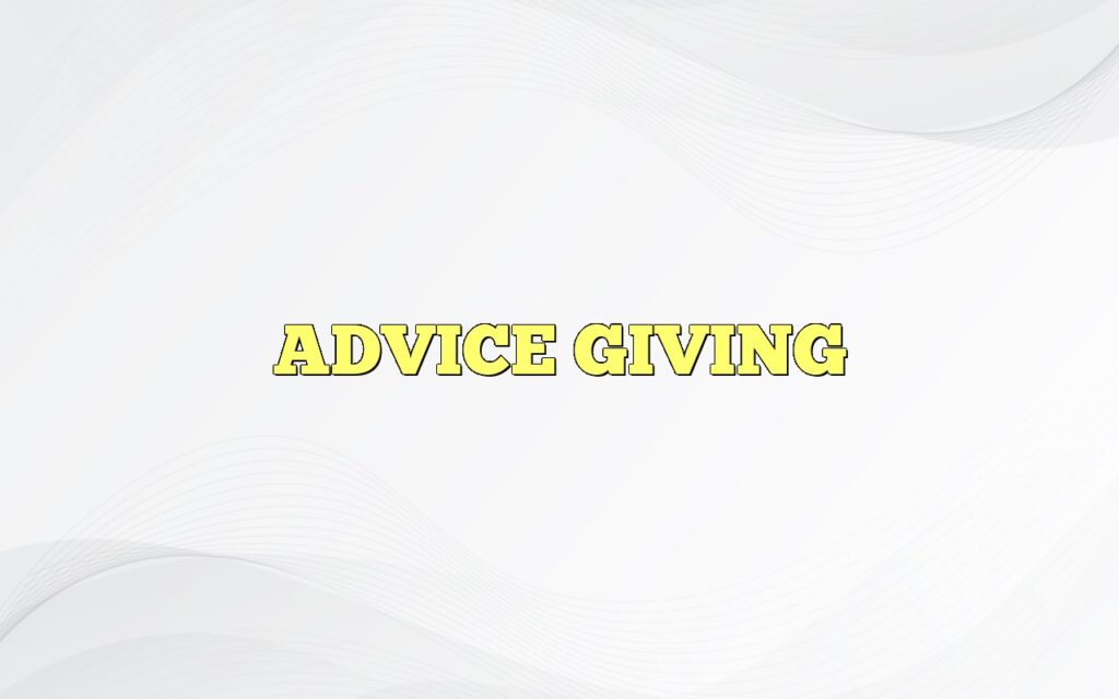 ADVICE GIVING