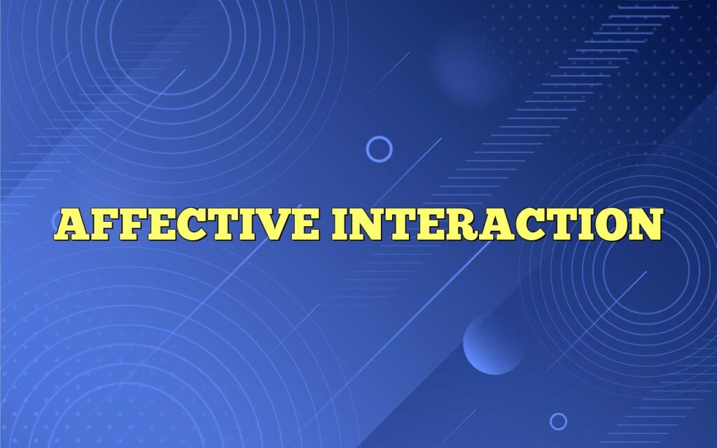 AFFECTIVE INTERACTION