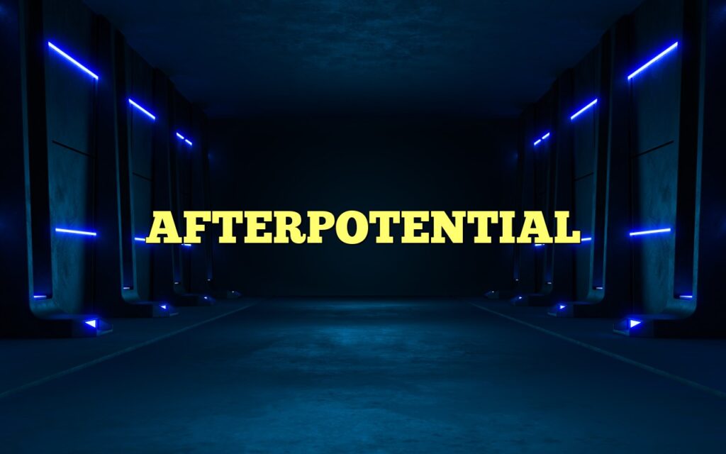 AFTERPOTENTIAL