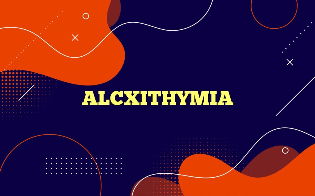 ALCXITHYMIA