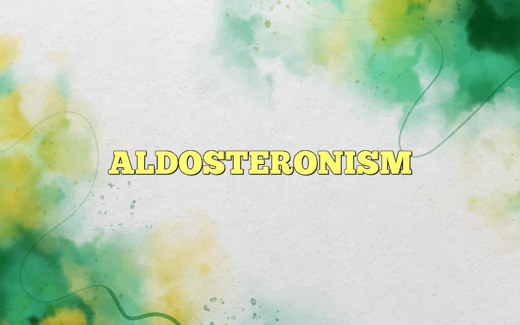 ALDOSTERONISM