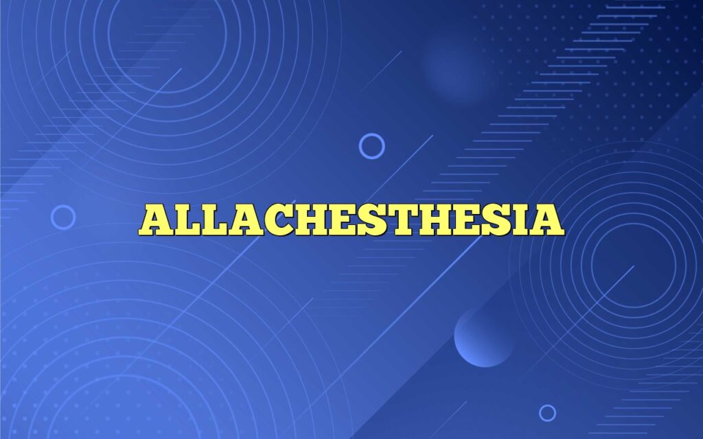 ALLACHESTHESIA