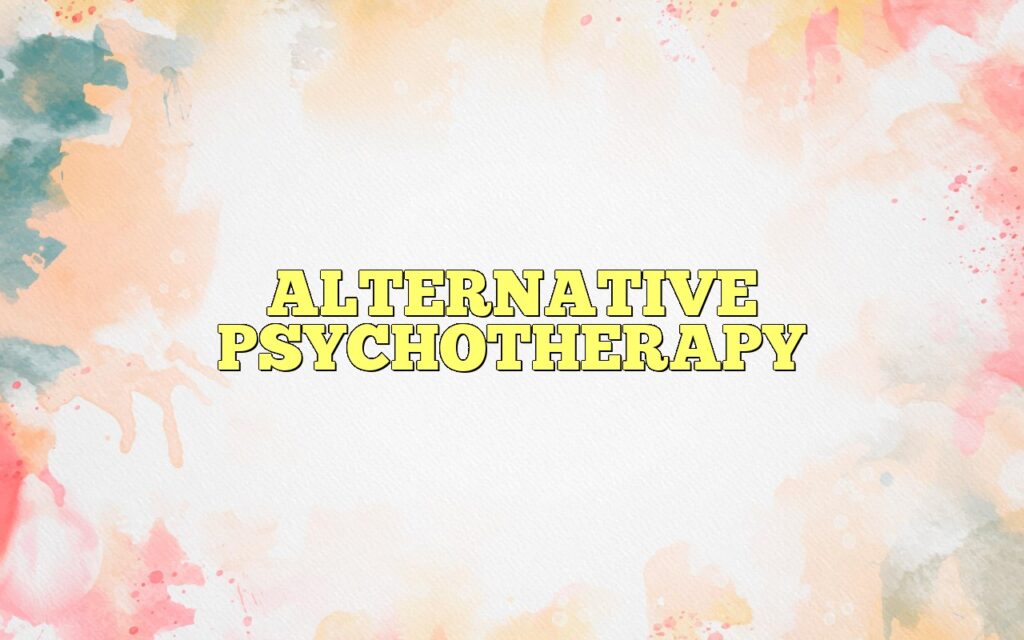 ALTERNATIVE PSYCHOTHERAPY