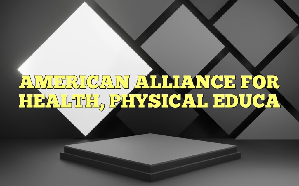 AMERICAN ALLIANCE FOR HEALTH, PHYSICAL EDUCA