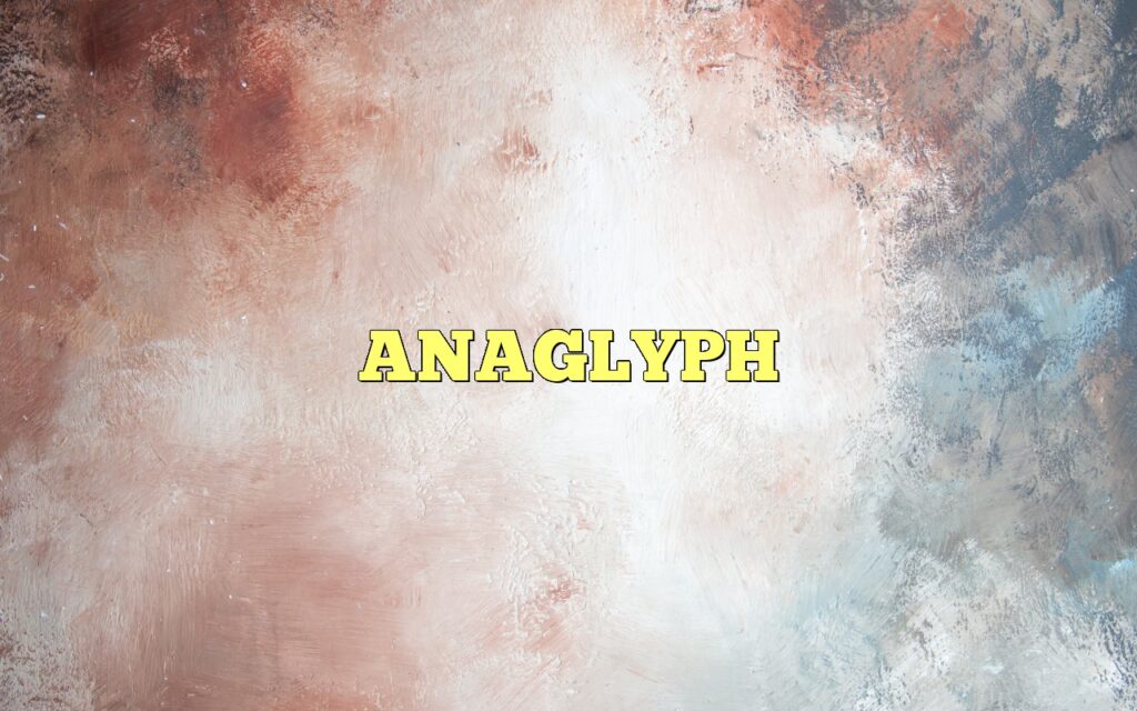 ANAGLYPH