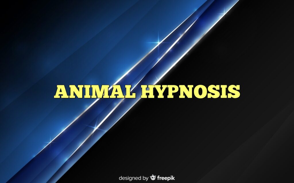 ANIMAL HYPNOSIS