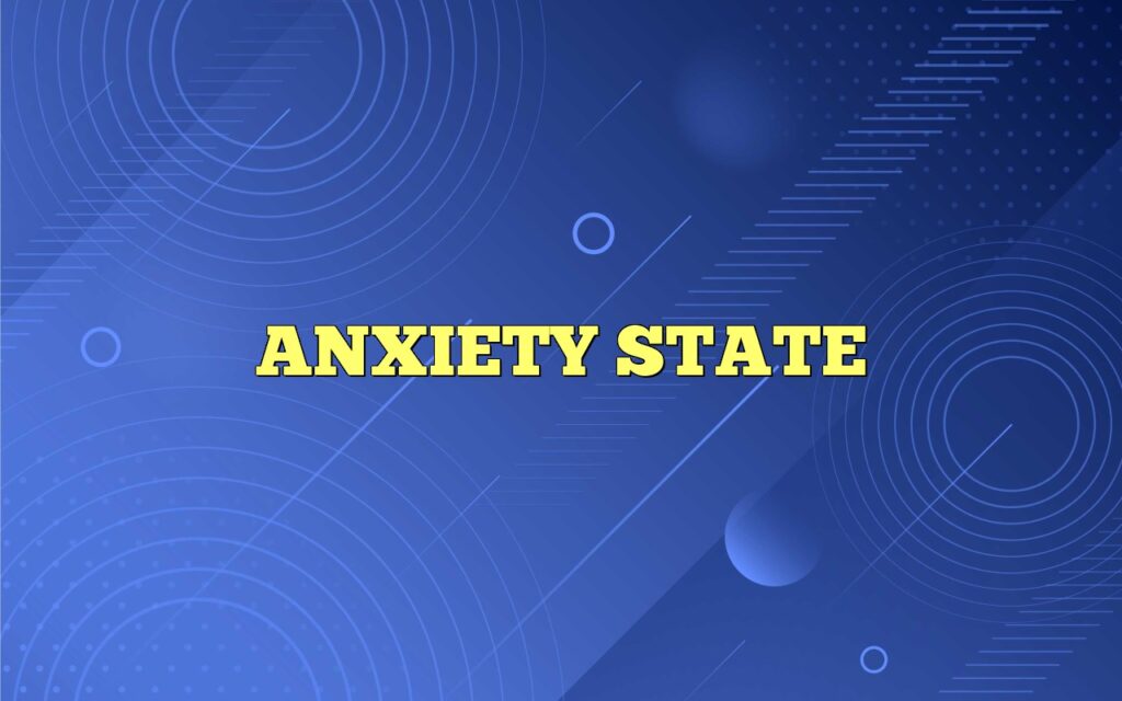 ANXIETY STATE