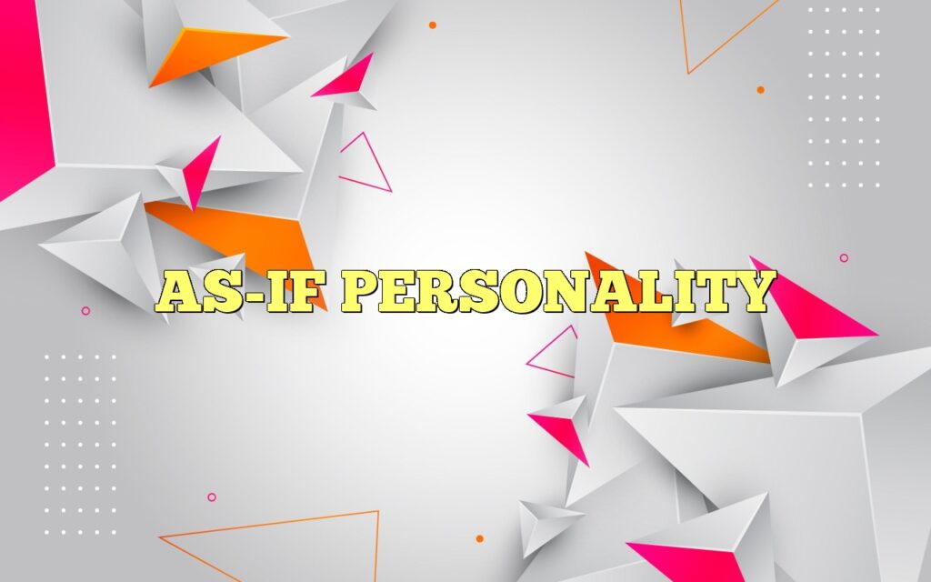 AS-IF PERSONALITY