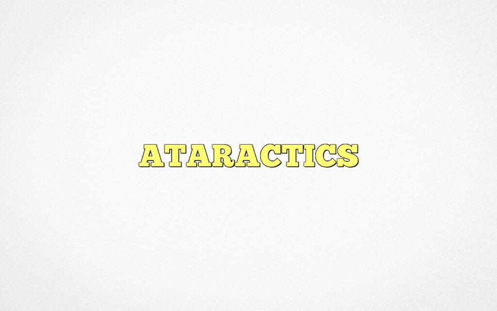 ATARACTICS