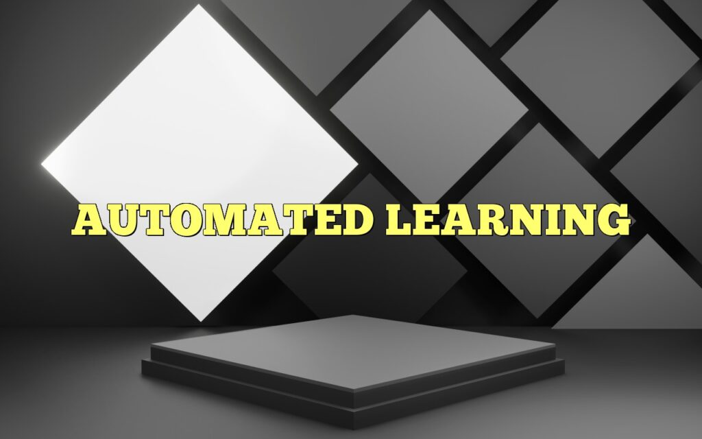 AUTOMATED LEARNING