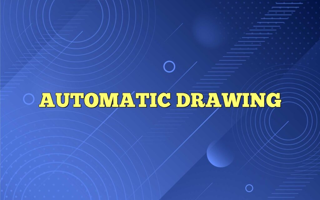 AUTOMATIC DRAWING