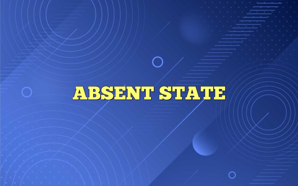 ABSENT STATE
