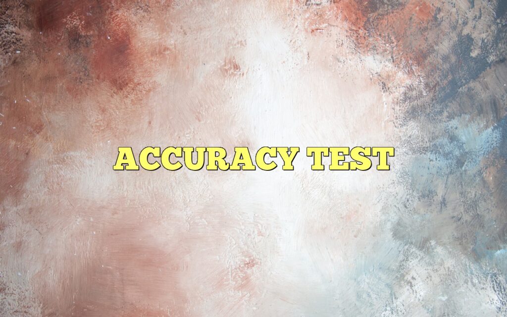 ACCURACY TEST