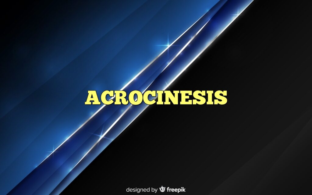 ACROCINESIS