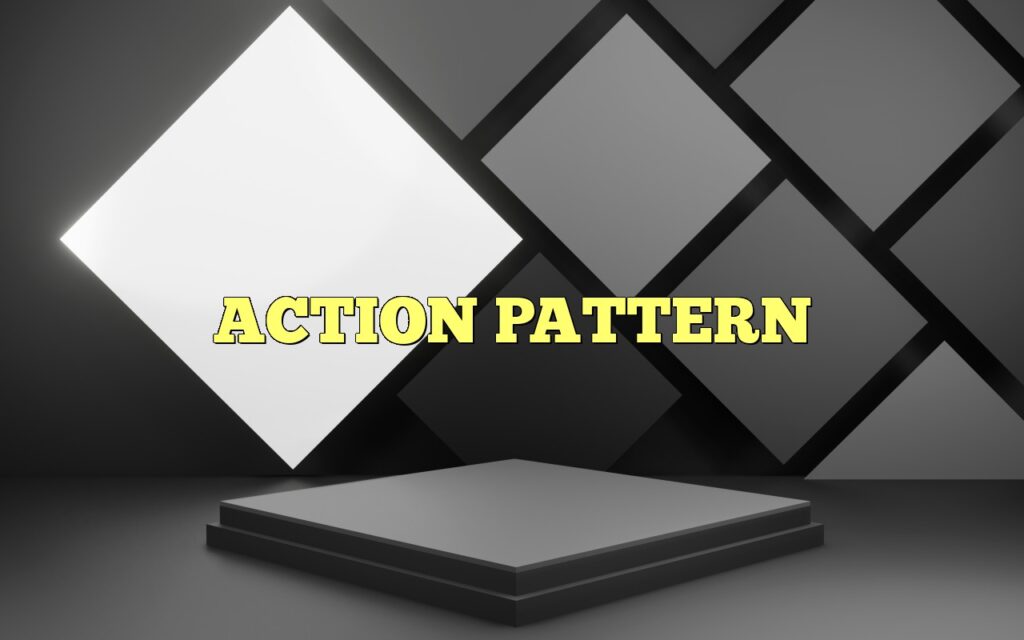 ACTION PATTERN