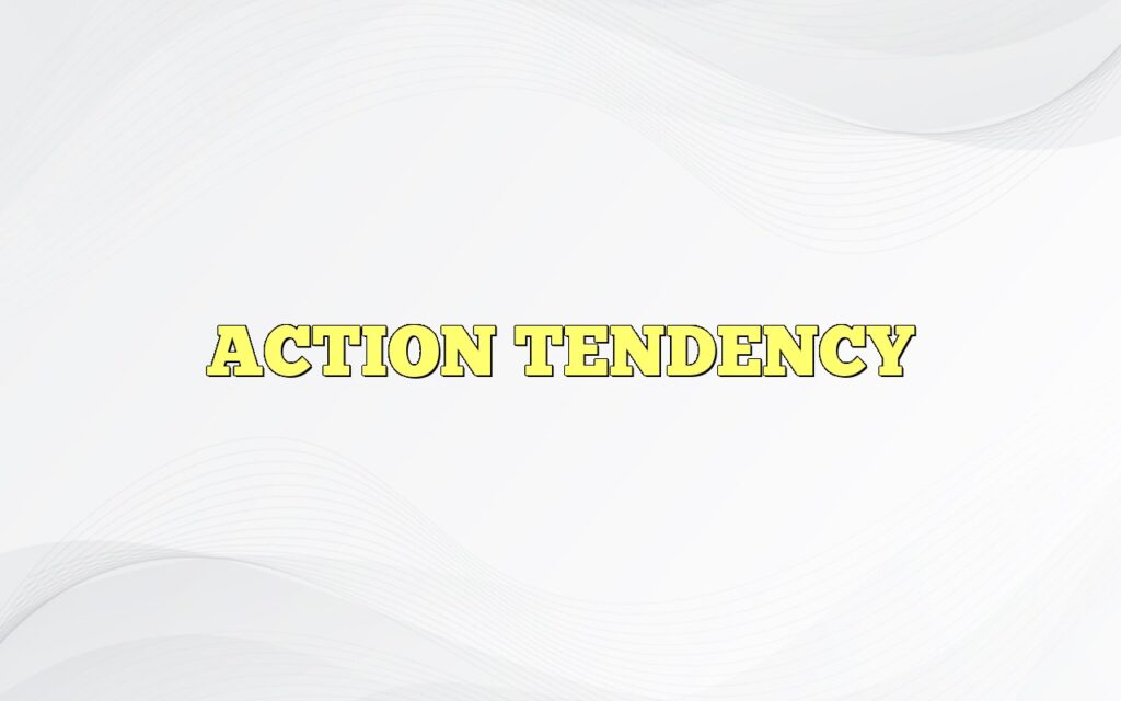 ACTION TENDENCY