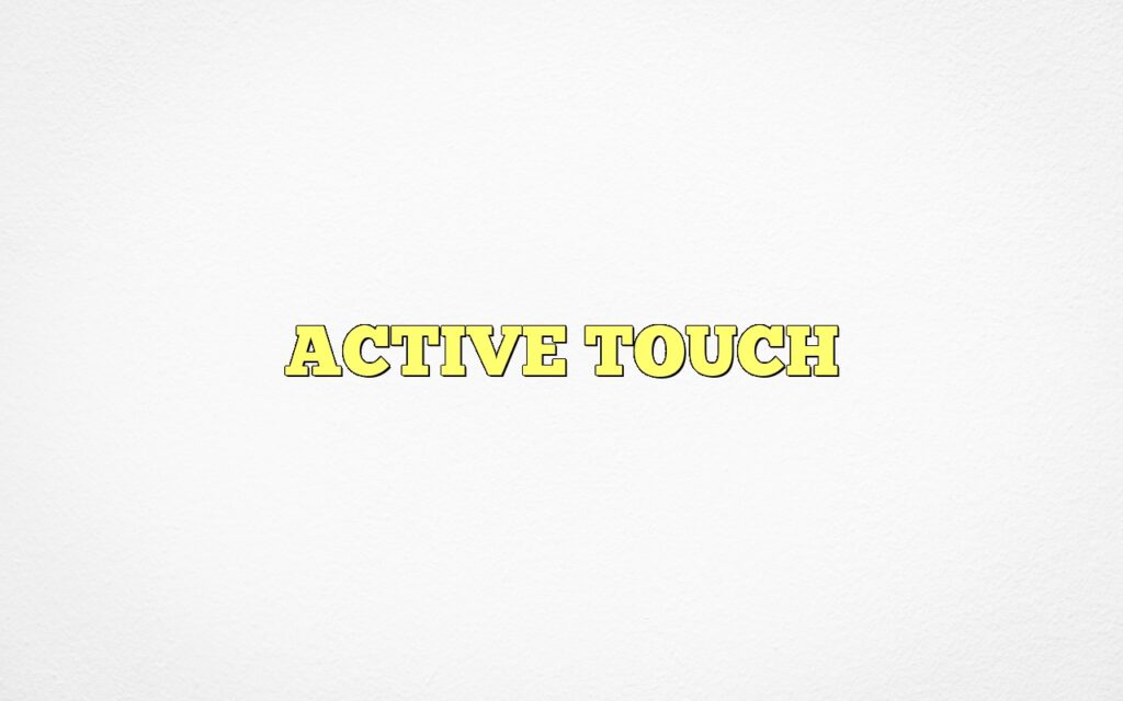 ACTIVE TOUCH