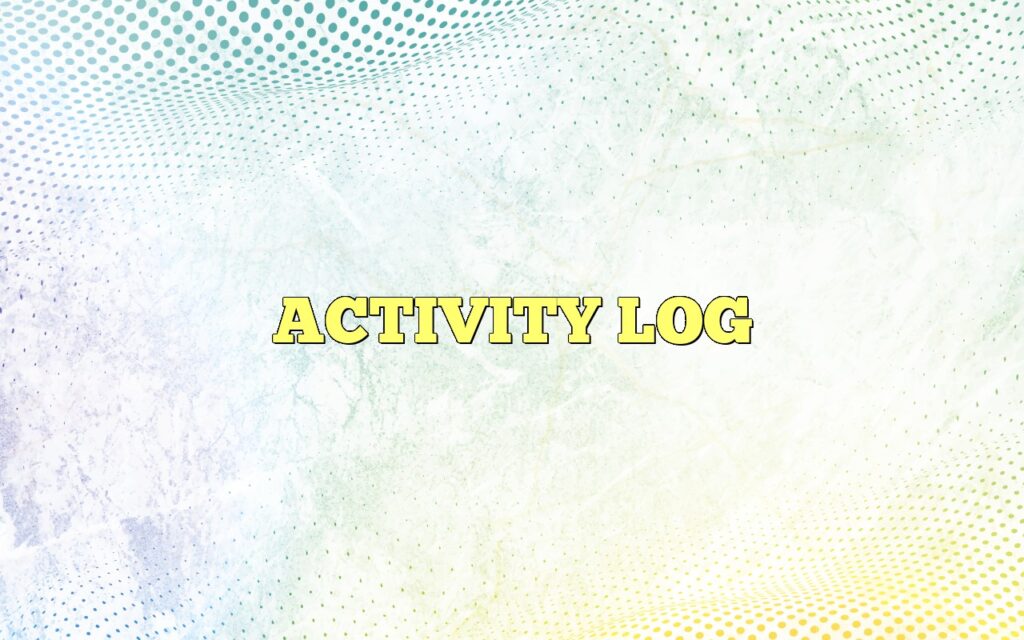 ACTIVITY LOG