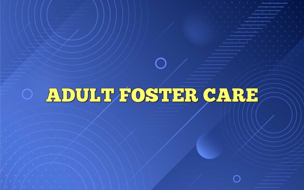ADULT FOSTER CARE