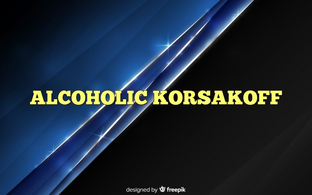 ALCOHOLIC KORSAKOFF