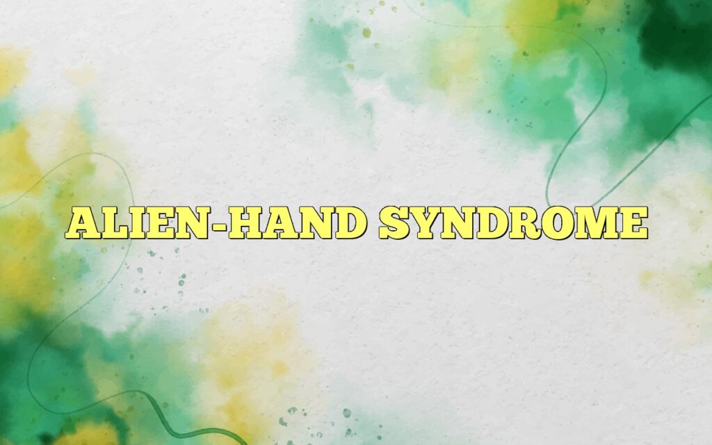 ALIEN-HAND SYNDROME