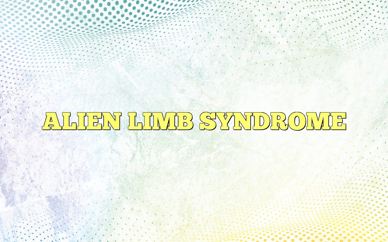 Alien Limb Syndrome Definition – YNMFZ