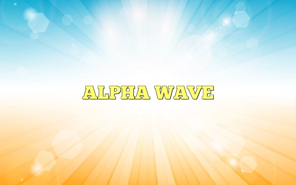 ALPHA WAVE