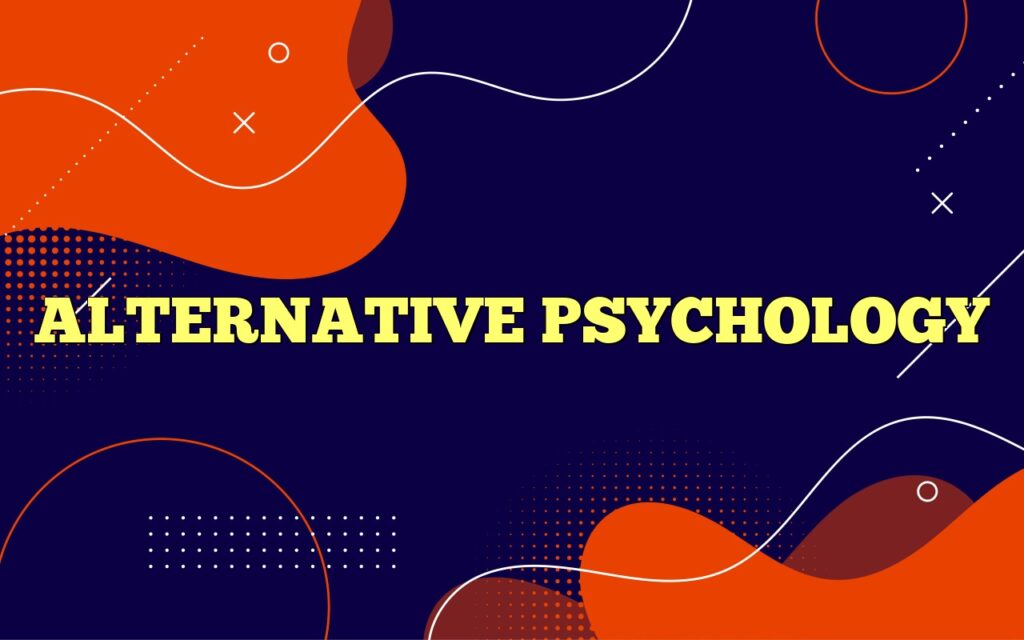 ALTERNATIVE PSYCHOLOGY