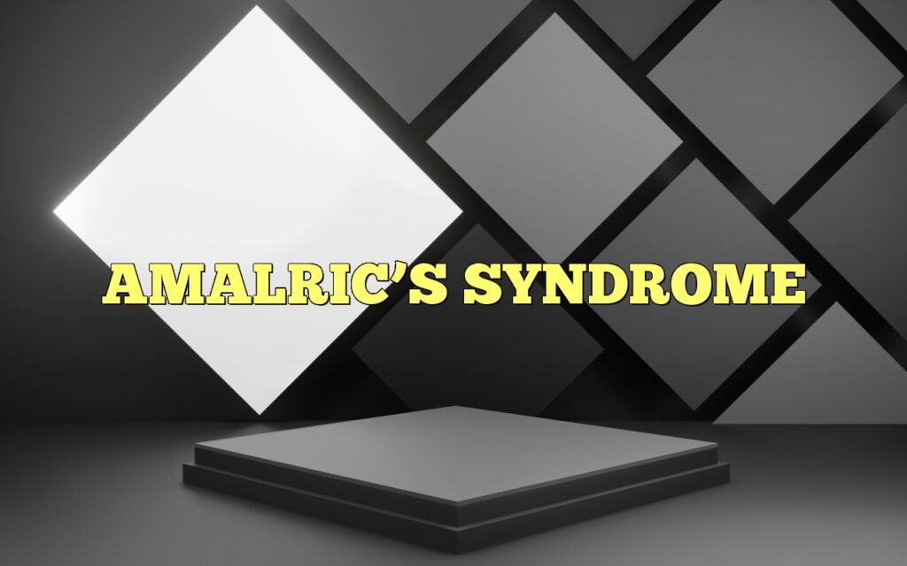 AMALRIC’S SYNDROME