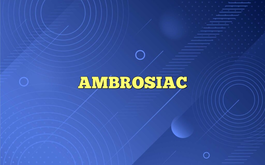 AMBROSIAC
